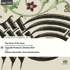 Cappella Pratensis & Stratton Bull & Sollazzo Ensemble - Feast Of The Swan - Den Bosch Choirbook Vol. 4