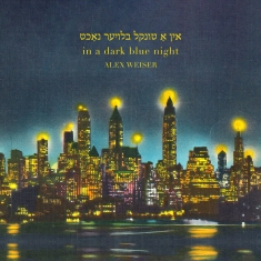 Alex Weiser - Weiser: In A Dark Blue Night