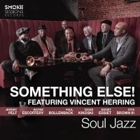 Vincent Herring And Something Else! - Soul Jazz