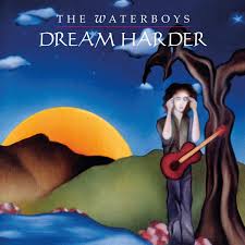 The Waterboys - Dream Harder