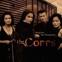 THE CORRS - FORGIVEN, NOT FORGOTTEN