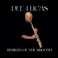 Dee Lucas - Rebirth Of The Smooth