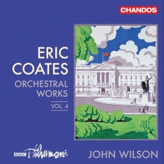 Bbc Philharmonic John Wilson - Coates: Orchestral Works, Vol. 4