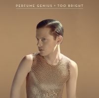 Perfume Genius - Too Bright (10Th Anniversary Revisi