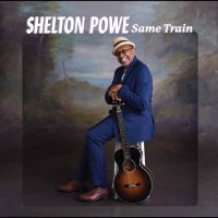 Shelton Powe - Same Train