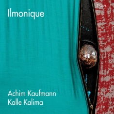 Achim Kaufmann & Kalle Kalima - Ilmonique