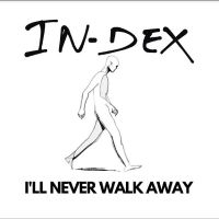 In-Dex - I?Ll Never Walk Away