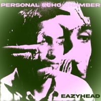 Eazyhead - Personal Echo Chamber