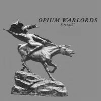 Opium Warlords - Strength!