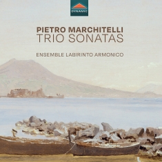 Ensemble Labirinto Armonico - Pietro Marchitelli: Trio Sonatas