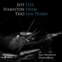 Jeff Hamilton Trio - Live From San Pedro