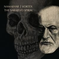 Nam-Khar/Vortex - The Sarajevo Spiral