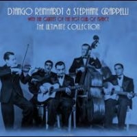 Reinhardt Django & Stephane Grappe - Ultimate Collection