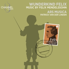 Ars Musica Patrick Van Der Linden - Mendelssohn: Wunderkind Felix