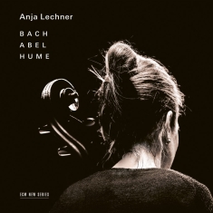 Anja Lechner - Bach / Abel / Hume