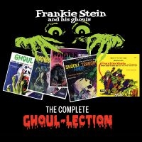 Franke Stein & His Ghouls - Complete Ghoul-Lection