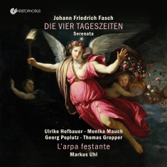 L'arpa Festante Markus Uhl - J. F. Fasch: Die Vier Tageszeiten (