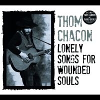 Chacon Thom - Lonely Songs For Wounded Souls