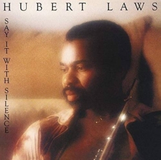 Hubert Laws - Say It With Silence