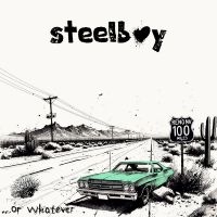 Steelboy - ... Or Whatever