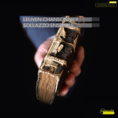 Sollazzo Ensemble - The Leuven Chansonnier Vol. 1 - Wor