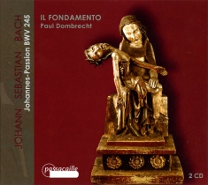 Paul Dombrecht/Il Fondamento - J. S. Bach - St John Passion, Bwv24