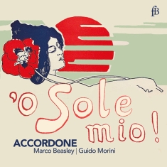 Accordone Marco Beasley Guido Mor - O Sole Mio - A Journey To The Art O