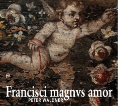 Peter Waldner - Francisci Magnus Amor - The Collect