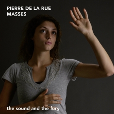 The Sound And The Fury - Pierre De La Rue - Masses