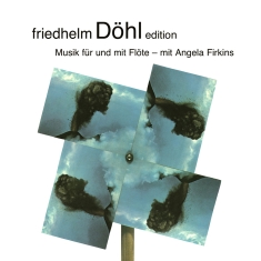 Friedhelm Döhl - Edition Vol. 16 - Music For Flute