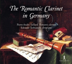 Pierre-André Taillard Edoardo Torb - The Romantic Clarinet In Germany