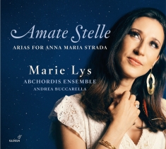 Marie Lys - Amate Stelle - Arias For Anna Maria