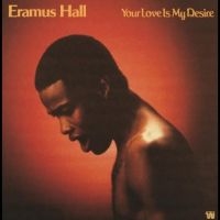 Hall Eramus - Your Love Is My Desire