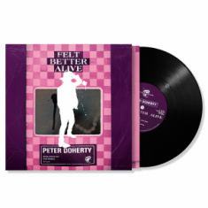 Peter Doherty - Felt Better Alive (Black Vinyl)