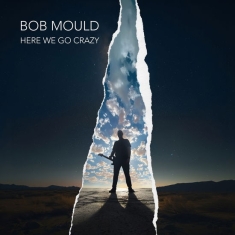 Bob Mould - Here We Go Crazy