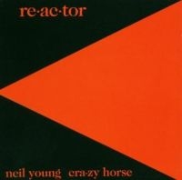 Neil Young & Crazy Horse - Reactor