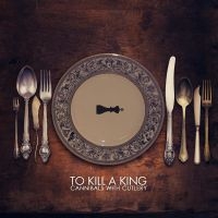 To Kill A King - Cannibals With Cannibals - Dlx Edit