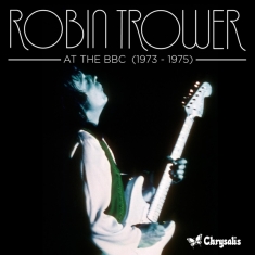 Robin Trower - At The Bbc 1973-1975