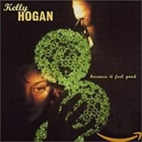 Hogan Kelly - Because It Feel Good