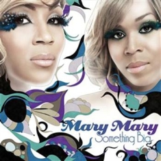 Mary Mary - Something Big