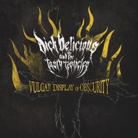 Dick Delicious & The Tasty Testicle - Vulgar Display Of Obscurity