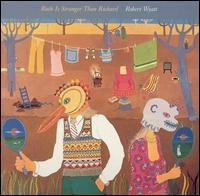 Robert Wyatt - Ruth Is Stranger Than Richard