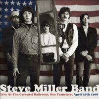 Miller Steve Band - Live At The Carousel Ballroom, 1968